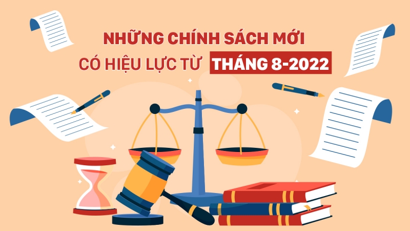 Những chính sách nổi bật, có hiệu lực từ tháng 8/2022